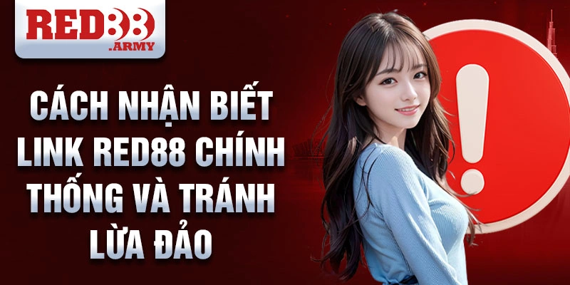 Cách nhận biết link vào red88 chính thức và tránh lừa đảo