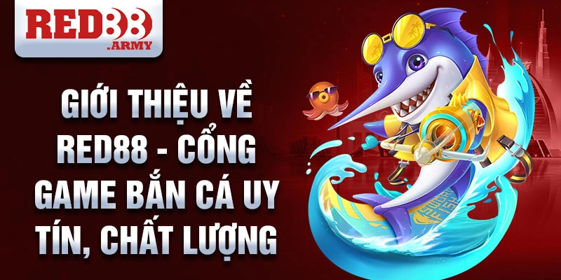 Giới thiệu về Red88 - cổng game bắn cá uy tín, chất lượng