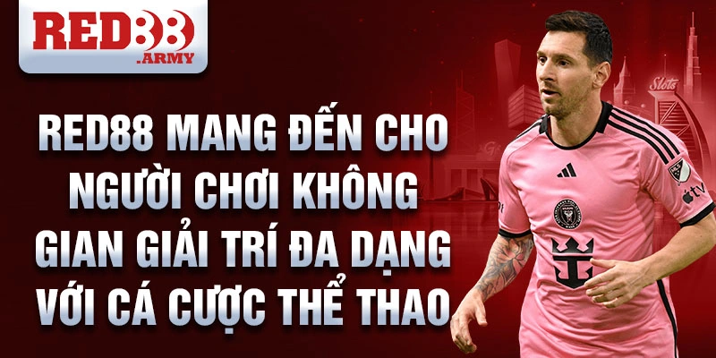 Red88 mang đến cho người chơi không gian giải trí đa dạng với cá cược thể thao