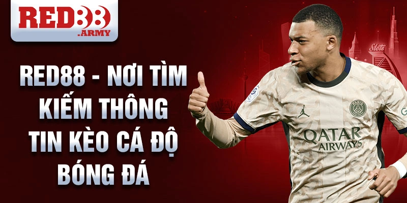 Red88 - nơi tìm kiếm thông tin kèo cá độ bóng đá