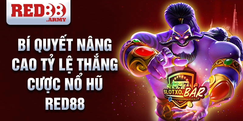 Bí quyết nâng cao tỷ lệ thắng cược nổ hũ red88