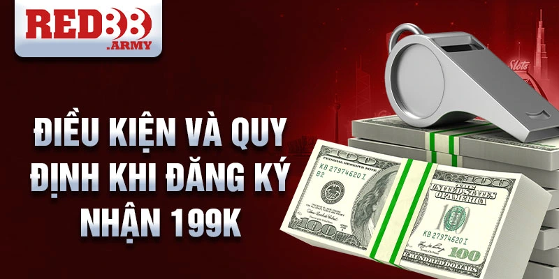 Điều kiện và quy định khi đăng ký nhận 199k