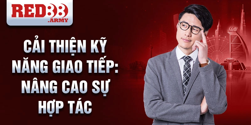 Cải thiện kỹ năng giao tiếp: nâng cao sự hợp tác