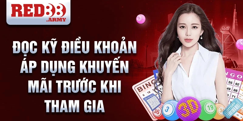 Đọc kỹ điều khoản áp dụng khuyến mãi trước khi tham gia