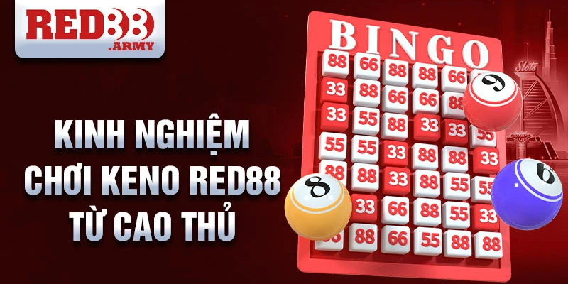 Kinh nghiệm chơi keno red88 từ cao thủ